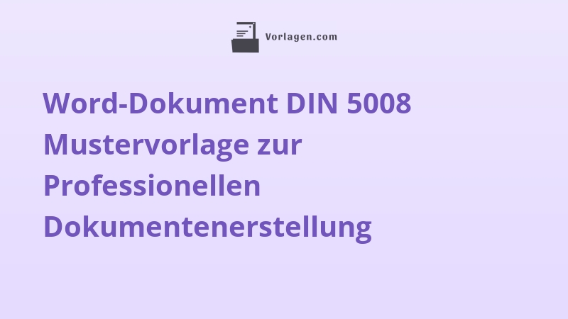Word-Dokument DIN 5008 Mustervorlage zur Professionellen Dokumentenerstellung