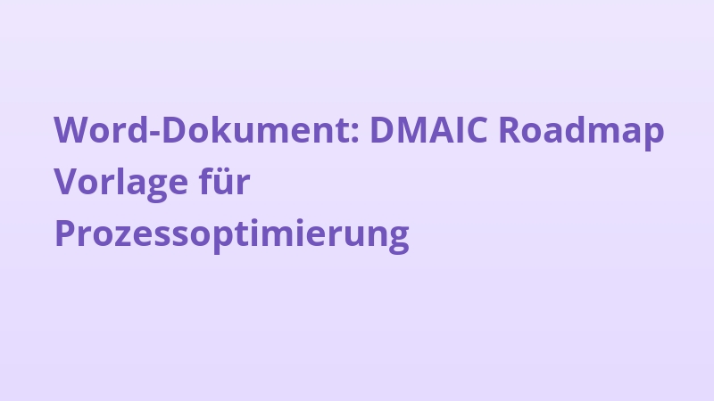 Word-Dokument: DMAIC Roadmap Vorlage für Prozessoptimierung