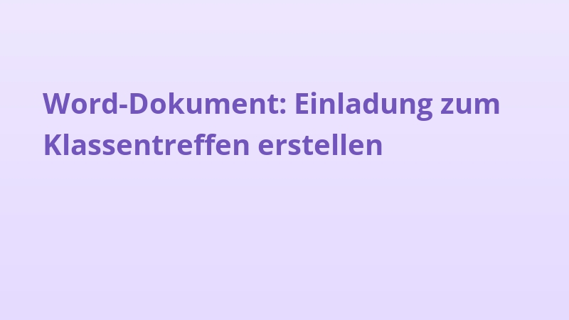 Word-Dokument: Einladung zum Klassentreffen erstellen