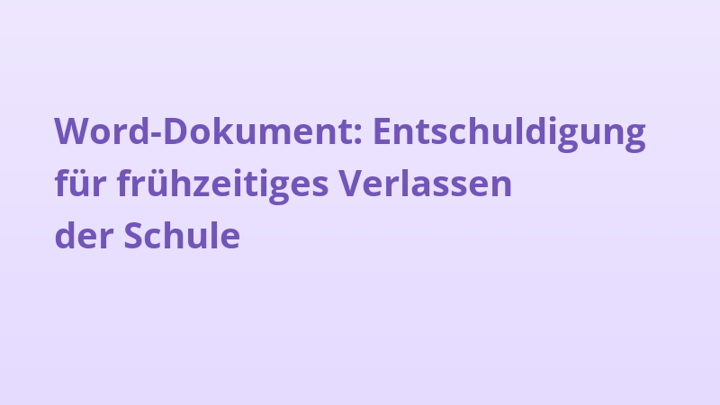 Word-Dokument: Entschuldigung für frühzeitiges Verlassen der Schule