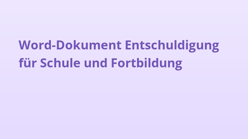 Word-Dokument Entschuldigung für Schule und Fortbildung