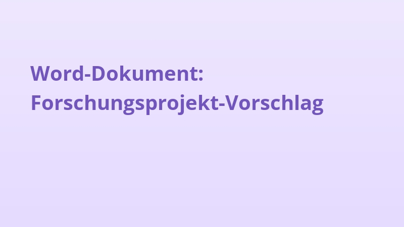 Word-Dokument: Forschungsprojekt-Vorschlag