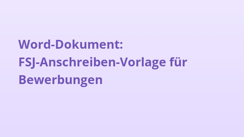 Word-Dokument: FSJ-Anschreiben-Vorlage für Bewerbungen