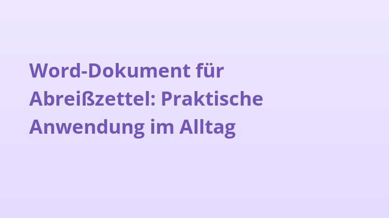 Word-Dokument für Abreißzettel: Praktische Anwendung im Alltag