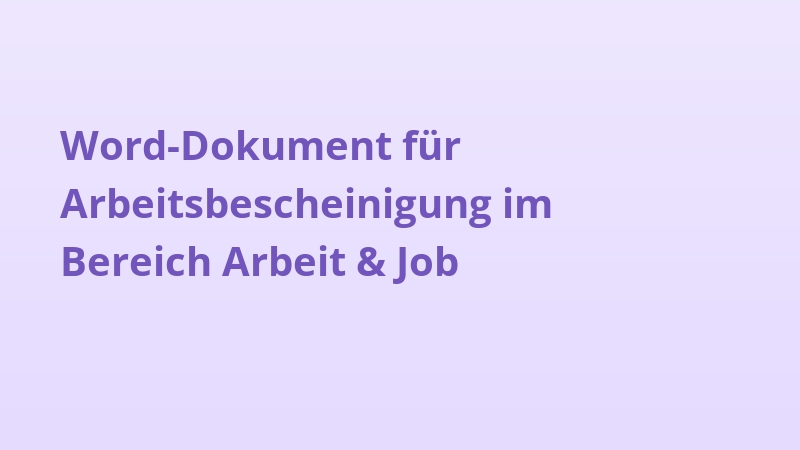 Word-Dokument für Arbeitsbescheinigung im Bereich Arbeit & Job