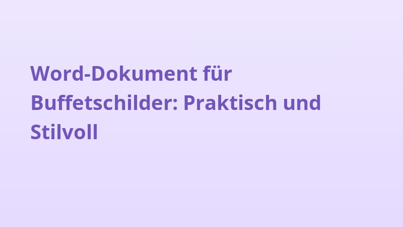 Word-Dokument für Buffetschilder: Praktisch und Stilvoll