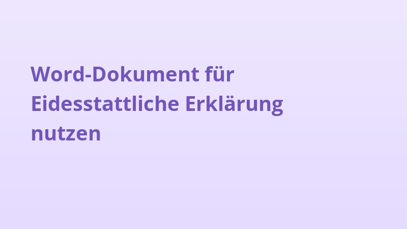 Word-Dokument für Eidesstattliche Erklärung nutzen