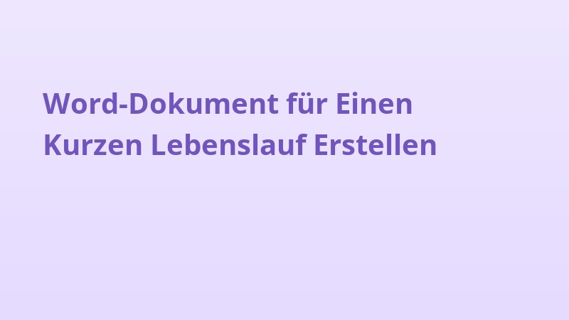 Word-Dokument für Einen Kurzen Lebenslauf Erstellen