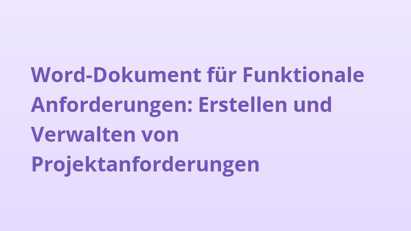 Word-Dokument für Funktionale Anforderungen: Erstellen und Verwalten von Projektanforderungen