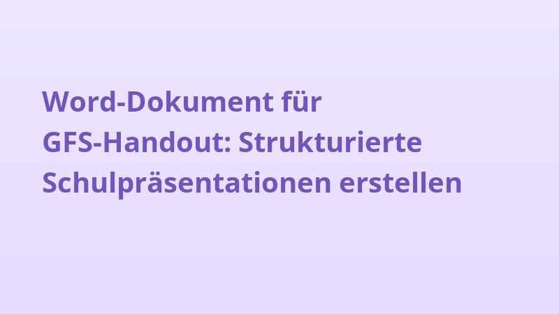 Word-Dokument für GFS-Handout: Strukturierte Schulpräsentationen erstellen