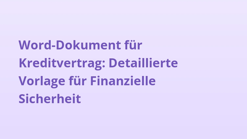 Word-Dokument für Kreditvertrag: Detaillierte Vorlage für Finanzielle Sicherheit