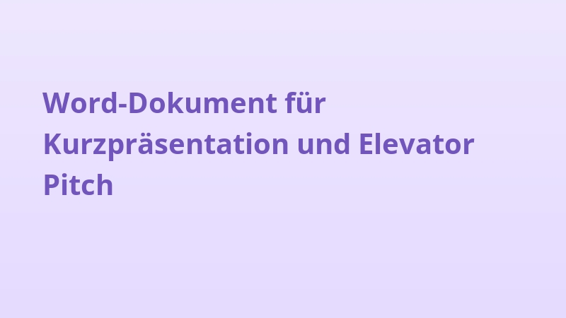 Word-Dokument für Kurzpräsentation und Elevator Pitch
