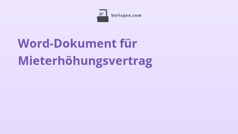 Word-Dokument für Mieterhöhungsvertrag