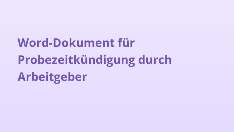 Word-Dokument für Probezeitkündigung durch Arbeitgeber