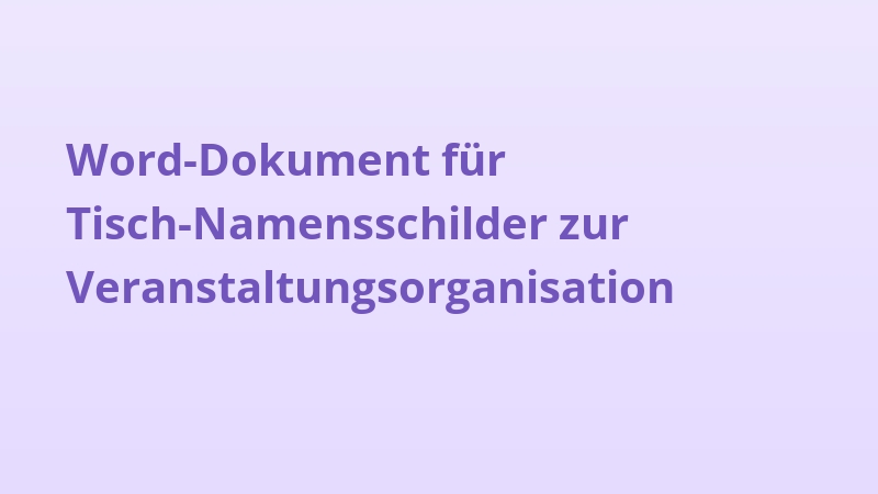 Word-Dokument für Tisch-Namensschilder zur Veranstaltungsorganisation