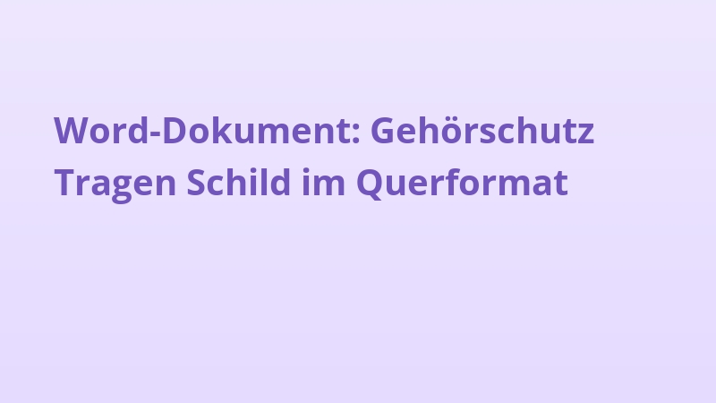 Word-Dokument: Gehörschutz Tragen Schild im Querformat