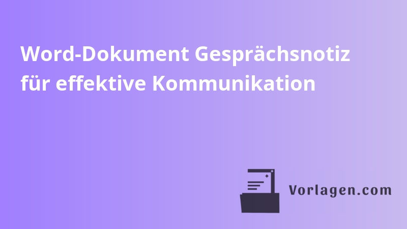 Word-Dokument Gesprächsnotiz für effektive Kommunikation