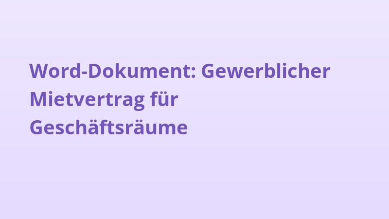 Word-Dokument: Gewerblicher Mietvertrag für Geschäftsräume