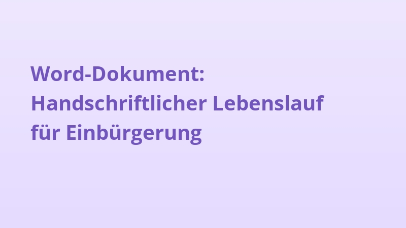 Word-Dokument: Handschriftlicher Lebenslauf für Einbürgerung