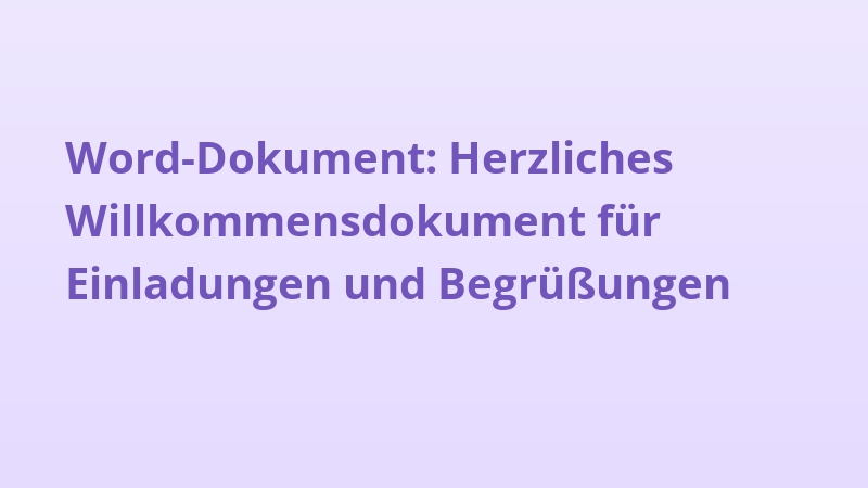Word-Dokument: Herzliches Willkommensdokument für Einladungen und Begrüßungen