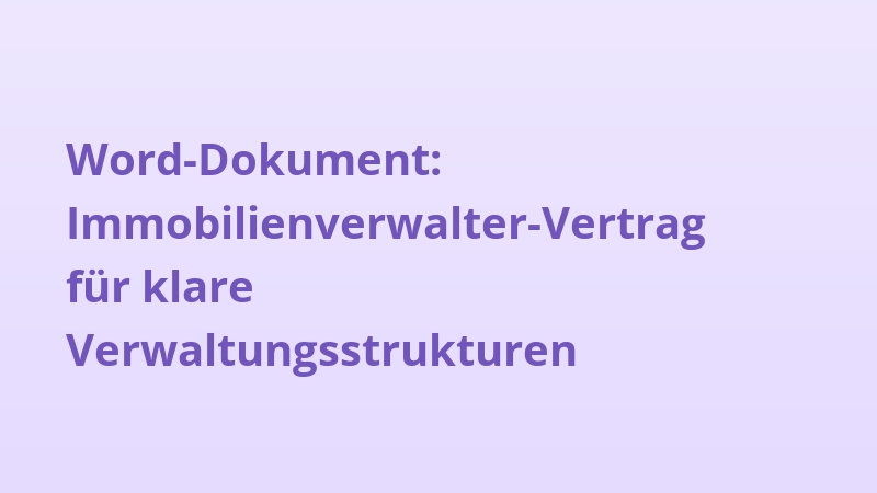 Word-Dokument: Immobilienverwalter-Vertrag für klare Verwaltungsstrukturen