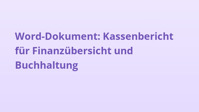 Word-Dokument: Kassenbericht für Finanzübersicht und Buchhaltung