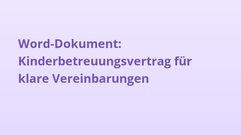 Word-Dokument: Kinderbetreuungsvertrag für klare Vereinbarungen