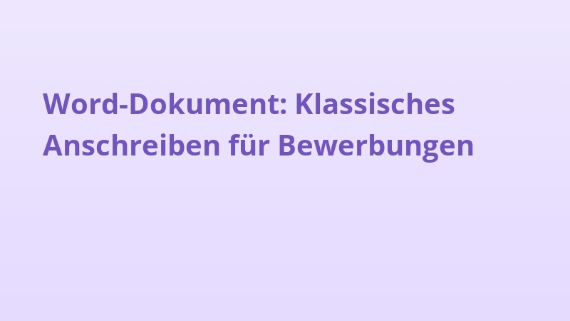 Word-Dokument: Klassisches Anschreiben für Bewerbungen