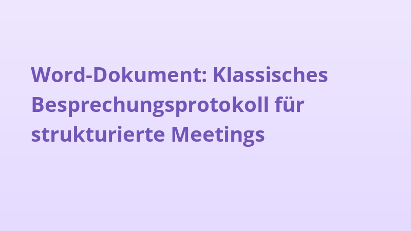Word-Dokument: Klassisches Besprechungsprotokoll für strukturierte Meetings