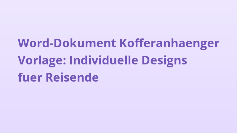 Word-Dokument Kofferanhaenger Vorlage: Individuelle Designs fuer Reisende