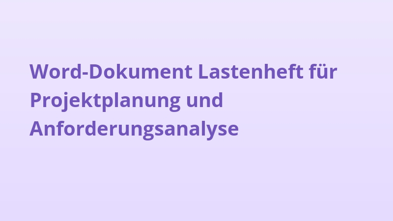 Word-Dokument Lastenheft für Projektplanung und Anforderungsanalyse