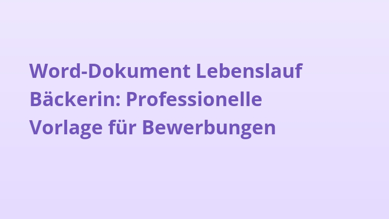 Word-Dokument Lebenslauf Bäckerin: Professionelle Vorlage für Bewerbungen