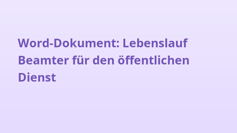 Word-Dokument: Lebenslauf Beamter für den öffentlichen Dienst