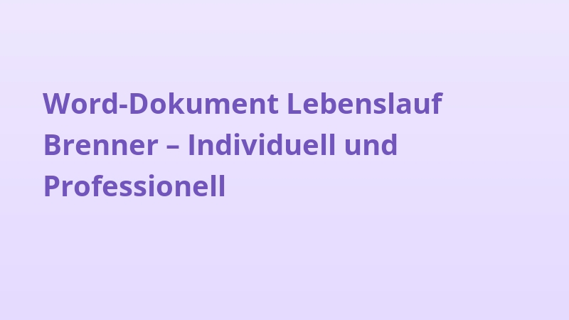 Word-Dokument Lebenslauf Brenner – Individuell und Professionell