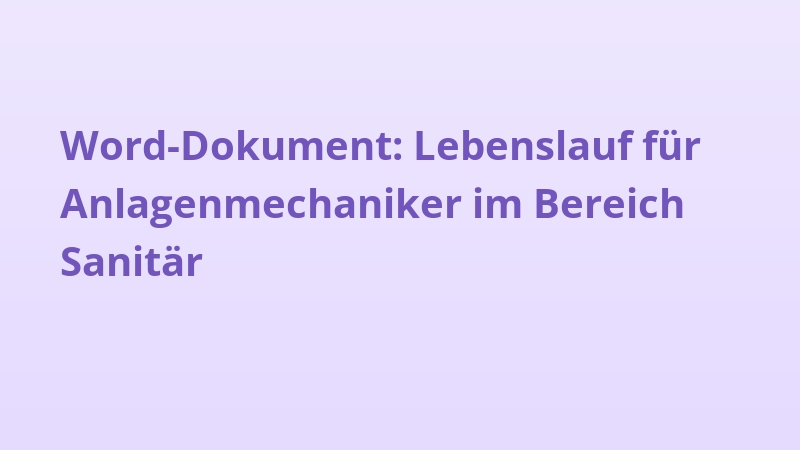 Word-Dokument: Lebenslauf für Anlagenmechaniker im Bereich Sanitär