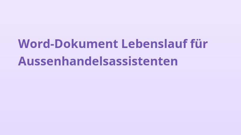 Word-Dokument Lebenslauf für Aussenhandelsassistenten