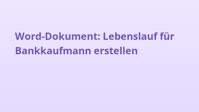 Word-Dokument: Lebenslauf für Bankkaufmann erstellen