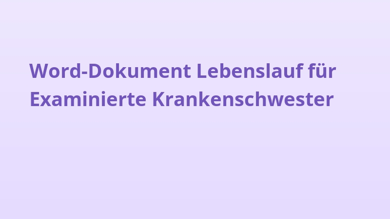 Word-Dokument Lebenslauf für Examinierte Krankenschwester