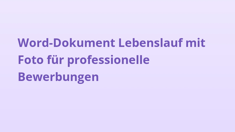 Word-Dokument Lebenslauf mit Foto für professionelle Bewerbungen