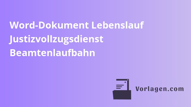 Word-Dokument Lebenslauf Justizvollzugsdienst Beamtenlaufbahn