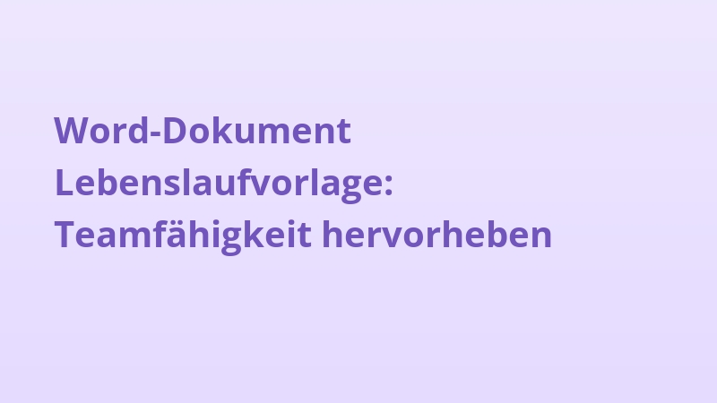 Word-Dokument Lebenslaufvorlage: Teamfähigkeit hervorheben
