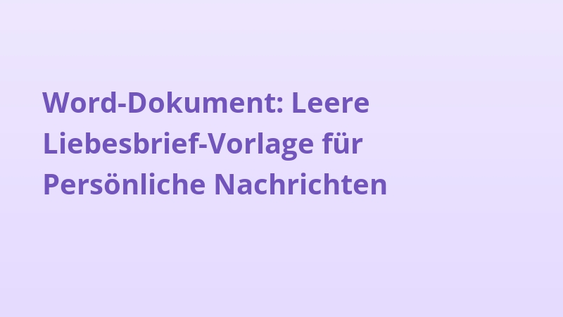 Word-Dokument: Leere Liebesbrief-Vorlage für Persönliche Nachrichten