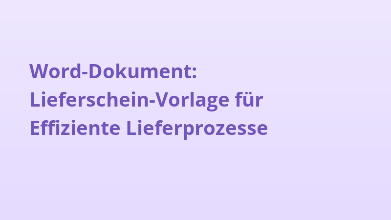 Word-Dokument: Lieferschein-Vorlage für Effiziente Lieferprozesse