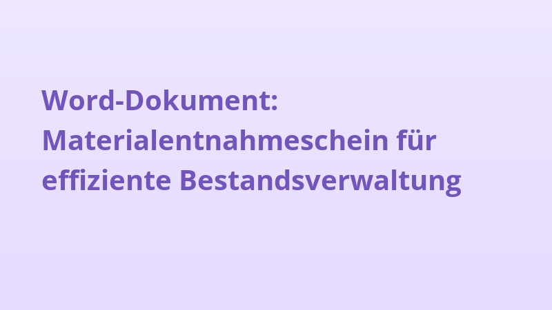 Word-Dokument: Materialentnahmeschein für effiziente Bestandsverwaltung