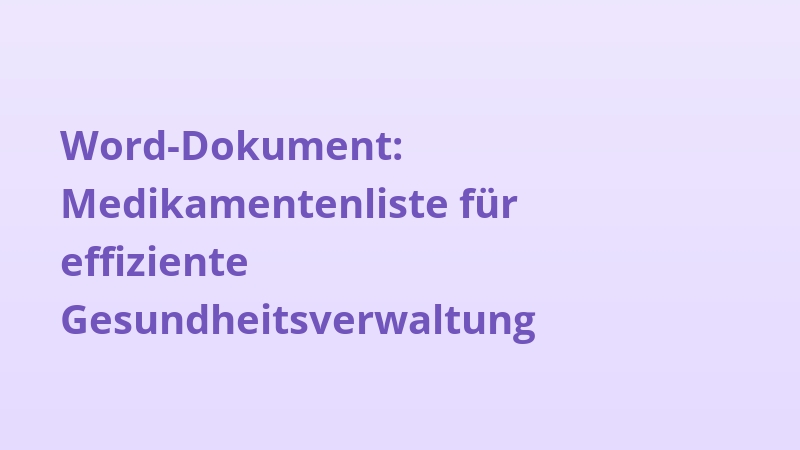 Word-Dokument: Medikamentenliste für effiziente Gesundheitsverwaltung