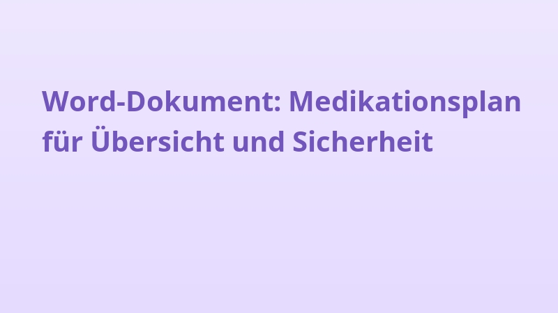 Word-Dokument: Medikationsplan für Übersicht und Sicherheit