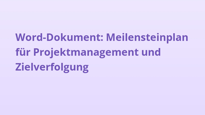 Word-Dokument: Meilensteinplan für Projektmanagement und Zielverfolgung