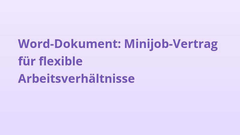 Word-Dokument: Minijob-Vertrag für flexible Arbeitsverhältnisse