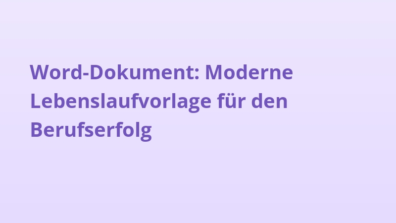 Word-Dokument: Moderne Lebenslaufvorlage für den Berufserfolg