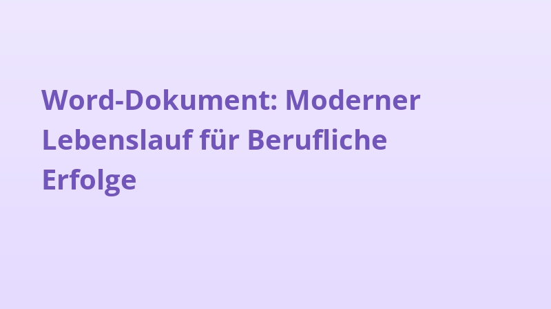 Word-Dokument: Moderner Lebenslauf für Berufliche Erfolge